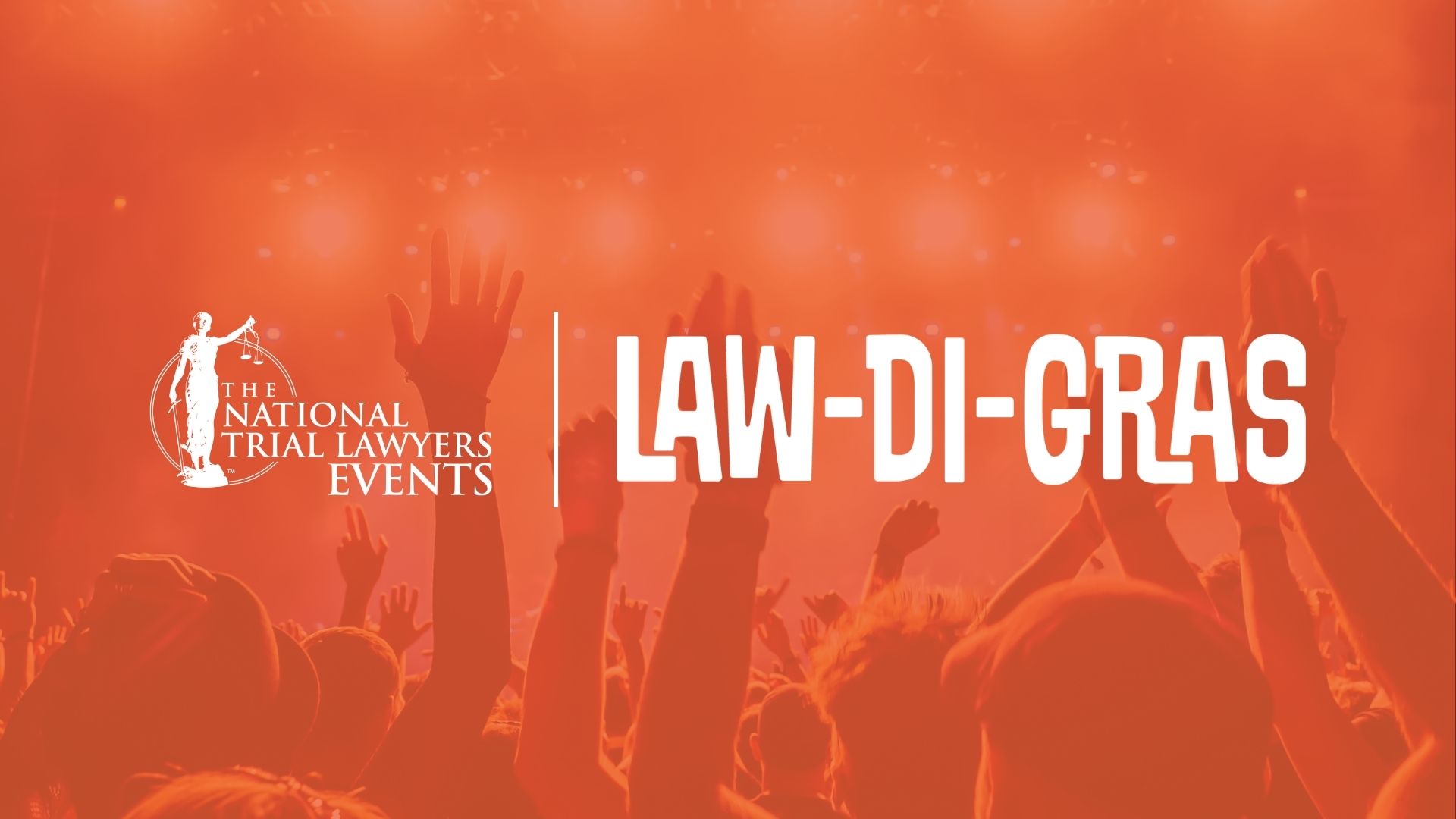 Promotional graphic for &ldquo;The National Trial Lawyers Events &ndash; Law-Di-Gras&rdquo; featuring a cheering concert crowd with raised hands under orange stage lighting and bold white text over an orange-tinted background.