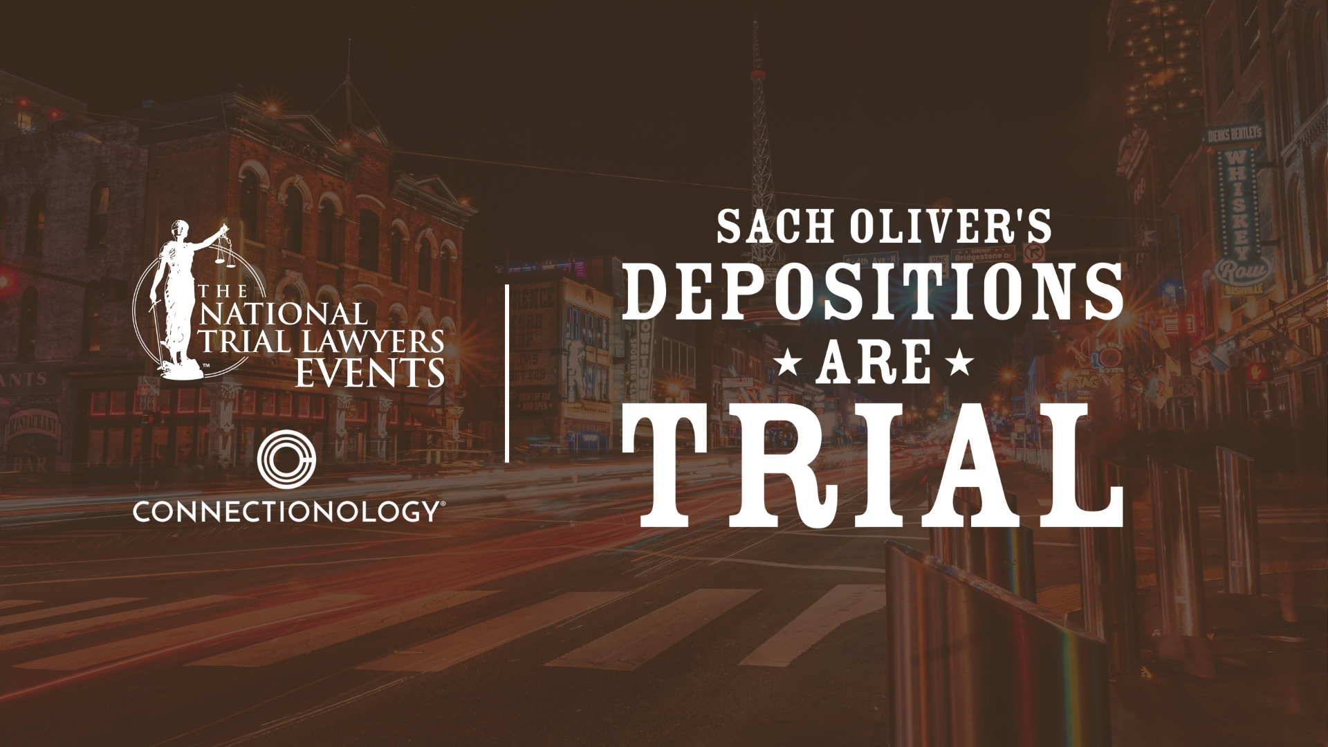 Promotional graphic for The National Trial Lawyers Events and Connectionology featuring the text &ldquo;Sach Oliver&rsquo;s Depositions Are Trial&rdquo; over a nighttime city street scene with blurred traffic lights and Nashville-style neon signage in the background. White event logos and typography are centered against a dark brown and orange-toned urban backdrop.