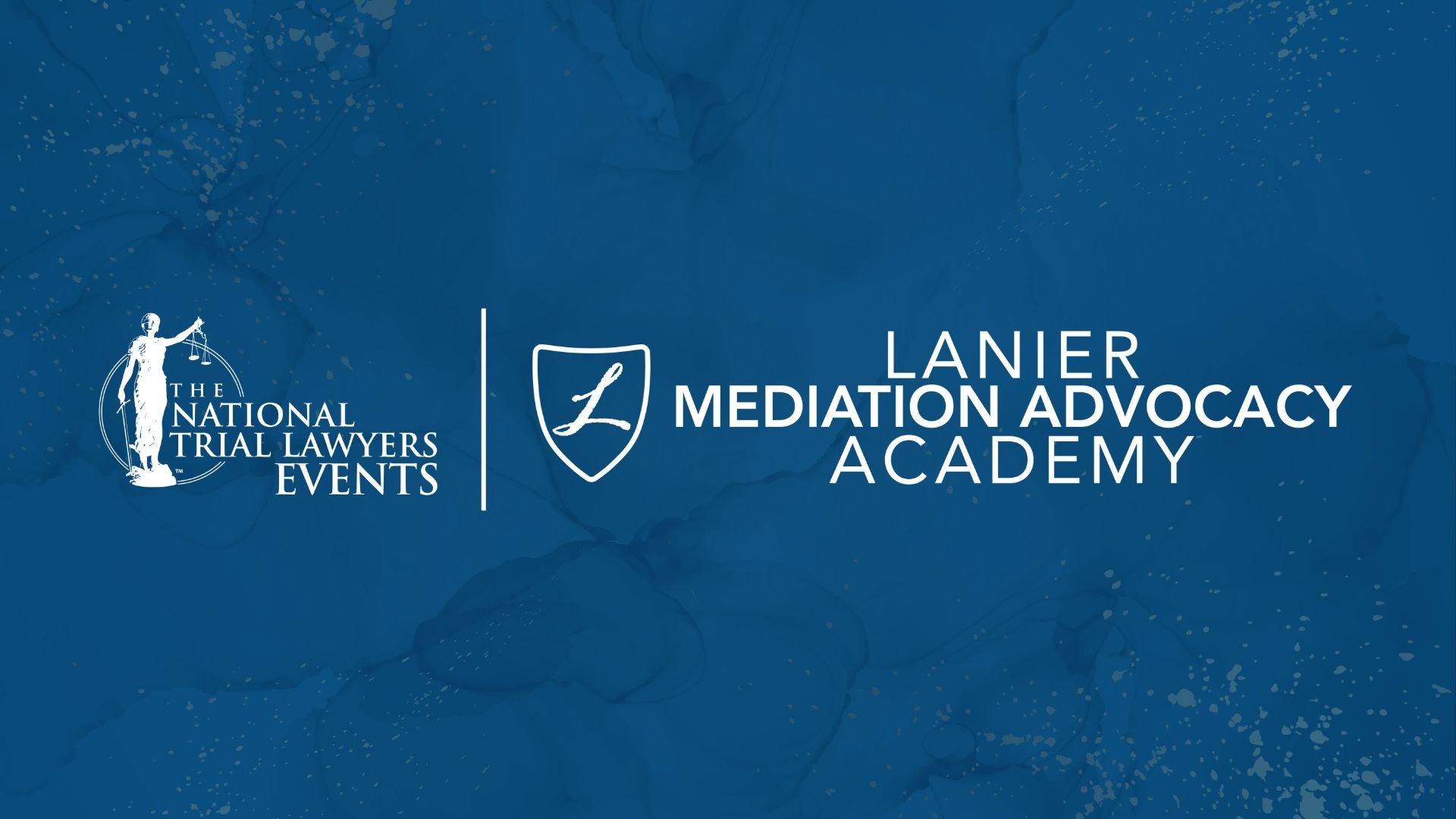 Blue promotional graphic featuring the logos for The National Trial Lawyers and Lanier Mediation Advocacy Academy. The design includes a white Lady Justice emblem on the left, a shield with a cursive &ldquo;L&rdquo; in the center, and the text &ldquo;Lanier Mediation Advocacy Academy&rdquo; in large white letters on a textured blue background.